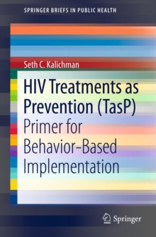 HIV Treatments as Prevention (TasP) : Primer for Behavior-Based Implementation
