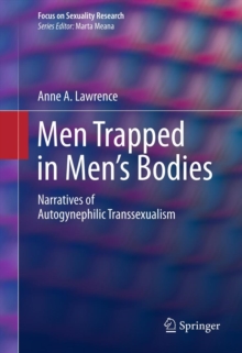 Men Trapped in Men's Bodies : Narratives of Autogynephilic Transsexualism
