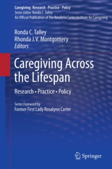 Caregiving Across the Lifespan : Research * Practice * Policy