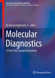 Molecular Diagnostics : 12 Tests That Changed Everything