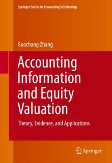 Accounting Information and Equity Valuation : Theory, Evidence, and Applications