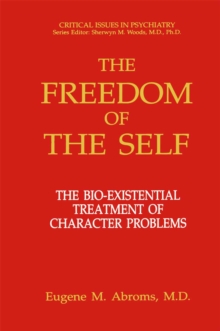The Freedom of the Self : The Bio-Existential Treatment of Character Problems