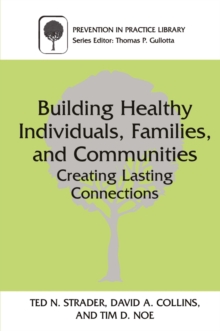 Building Healthy Individuals, Families, and Communities : Creating Lasting Connections