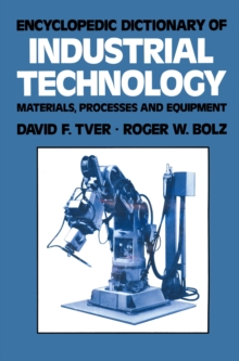 Encyclopedic Dictionary of Industrial Technology : Materials, Processes and Equipment