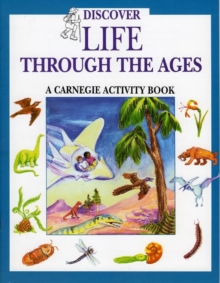 Discover Life Through the Ages : A Carnegie Activity Book