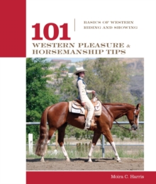 101 Western Pleasure and Horsemanship Tips : Basics Of Western Riding And Showing