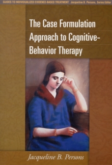The Case Formulation Approach to Cognitive-Behavior Therapy