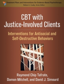 CBT with Justice-Involved Clients : Interventions for Antisocial and Self-Destructive Behaviors