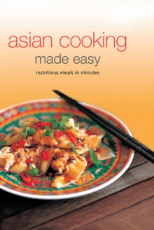 Asian Cooking Made Easy : Nutritious Meals in Minutes