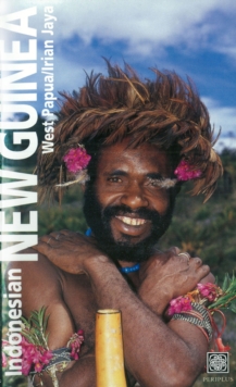 Indonesian New Guinea Adventure Guide : WEST PAPUA / IRIAN JAYA