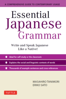 Essential Japanese Grammar : A Comprehensive Guide to Contemporary Usage: Learn Japanese Grammar and Vocabulary Quickly and Effectively