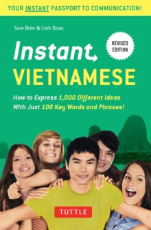 Instant Vietnamese : How to Express 1,000 Different Ideas With Just 100 Key Words and Phrases!