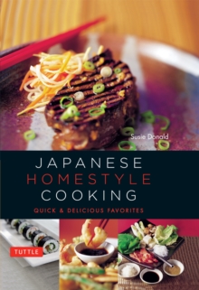 Japanese Homestyle Cooking : Quick and Delicious Favorites