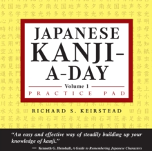 Japanese Kanji a Day Practice Pad Volume 1 : Practice basic Japanese kanji and learn a year's worth of Japanese characters in just minutes a day.