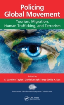 Policing Global Movement : Tourism, Migration, Human Trafficking, and Terrorism