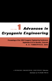 Advances in Cryogenic Engineering : Proceedings of the 1954 Cryogenic Engineering Conference National Bureau of Standards Boulder, Colorado September 8-10 1954