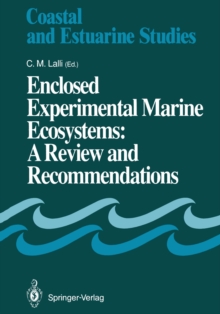 Enclosed Experimental Marine Ecosystems: A Review and Recommendations : A Contribution of the Scientific Committee on Oceanic Research Working Group 85
