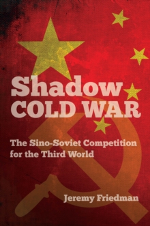 Shadow Cold War : The Sino-Soviet Competition for the Third World