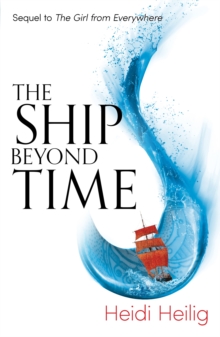 The Ship Beyond Time : The thrilling sequel to The Girl From Everywhere