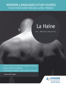 Modern Languages Study Guides: La haine : Film Study Guide for AS/A-level French