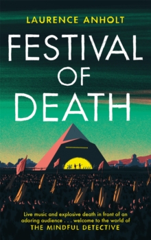Festival of Death : A thrilling murder mystery set among the roaring crowds of Glastonbury festival (The Mindful Detective)