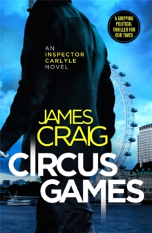 Circus Games : An addictive political thriller