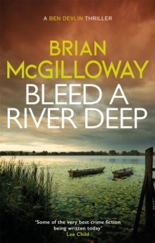 Bleed a River Deep : Buried secrets are unearthed in this gripping crime novel