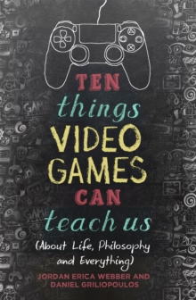 Ten Things Video Games Can Teach Us About Life