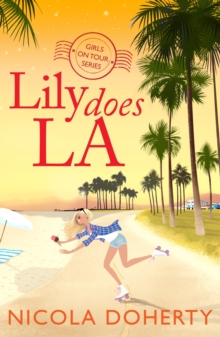 Lily Does LA (Girls On Tour BOOK 2) : Fly off on holiday with this funny, flirty summer read