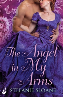 The Angel In My Arms: Regency Rogues Book 2