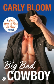 Big Bad Cowboy : A smart and sexy Texan fairy tale you'll fall in love with!