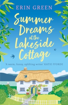 Summer Dreams at the Lakeside Cottage : An uplifting read of fresh starts and warm friendship!