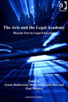 The Arts and the Legal Academy : Beyond Text in Legal Education