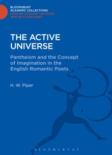 The Active Universe : Pantheism and the Concept of Imagination in the English Romantic Poets