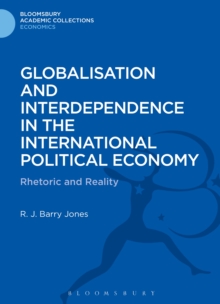 Globalisation and Interdependence in the International Political Economy : Rhetoric and Reality