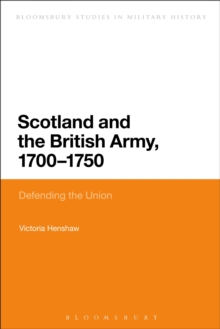 Scotland and the British Army, 1700-1750 : Defending the Union