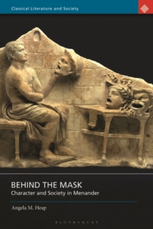 Behind the Mask : Character and Society in Menander