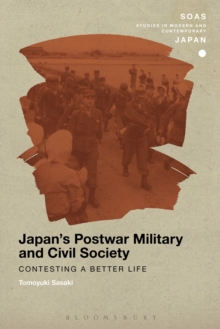 Japan's Postwar Military and Civil Society : Contesting a Better Life
