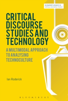 Critical Discourse Studies and Technology : A Multimodal Approach to Analysing Technoculture