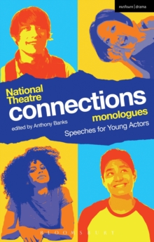 National Theatre Connections Monologues : Speeches for Young Actors