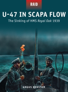 U-47 in Scapa Flow : The Sinking of HMS Royal Oak 1939