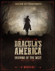 Dracula's America: Shadows of the West : A Wargame