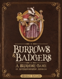 Burrows & Badgers : A Skirmish Game of Anthropomorphic Animals