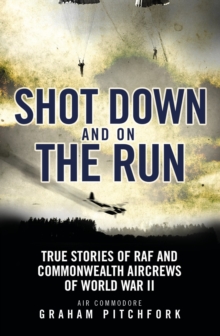 Shot Down And On The Run True Stories Of RAF And Commonwealth Aircrews
Of WWII