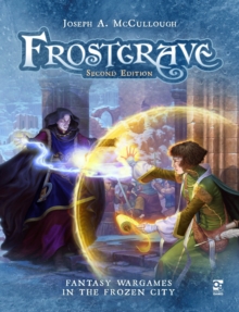 Frostgrave: Second Edition : Fantasy Wargames in the Frozen City