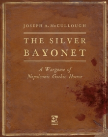 The Silver Bayonet : A Wargame of Napoleonic Gothic Horror