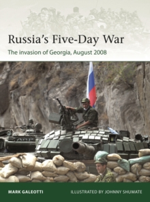 Russia's Five-Day War : The invasion of Georgia, August 2008