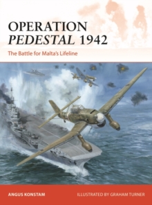 Operation Pedestal 1942 : The Battle for Malta’s Lifeline