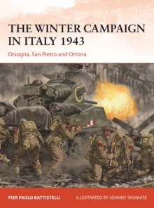 The Winter Campaign in Italy 1943 : Orsogna, San Pietro and Ortona