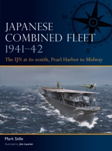 Japanese Combined Fleet 1941–42 : The IJN at its zenith, Pearl Harbor to Midway